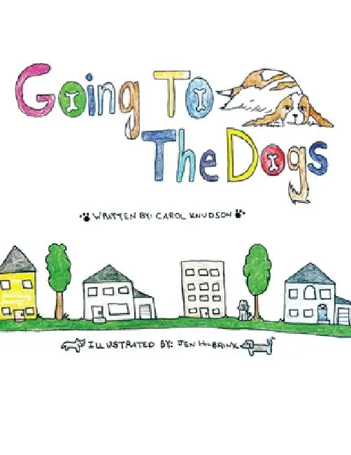 Going To The Dogs by Carol Knudson, Jen Hilbrink