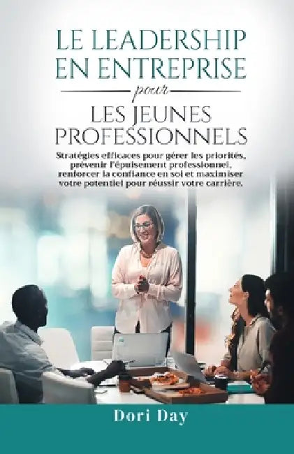 Leadership d'entreprise pour les jeunes professionnels by Dori Day