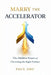Marry the Accelerator: The Hidden Power of Choosing the Right Partner by Paul Obu