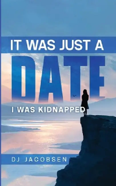 It Was Just a Date: I Was Kidnapped by Dj Jacobsen