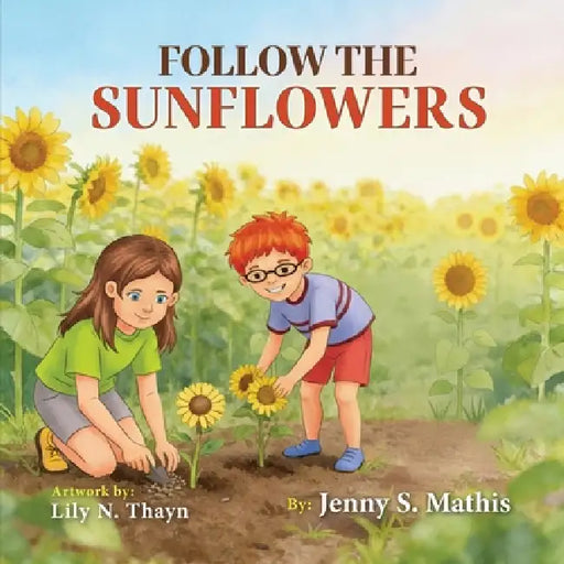 Follow the Sunflowers by Jenny S. Mathis
