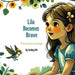 Lila Becomes Brave: A story about courage by Ashley Hill
