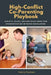 High-Conflict Co-Parenting Playbook: Scripts, Rules, and Decision Trees for Communicating Without Escalation by Felicity Paulman