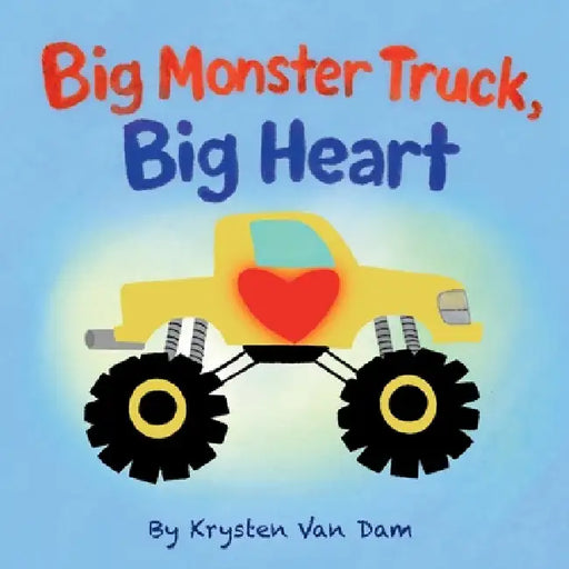Big Monster Truck, Big Heart, Monster Truck Book: Monster Truck Book For Kids, Monster Truck Bedtime Story by Krysten Van Dam