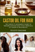 Castor Oil for Hair: The Complete Beginner's Guide to Thicker-Looking Hair, Scalp Health & DIY Growth Treatments by Felicity Paulman