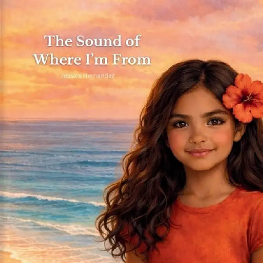 The Sound of Where I'm From by Jessica Hernandez