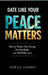 Date Like Your Peace Matters: How to Protect Your Energy, Set Standards, and Find Better Love by Noelle Varden