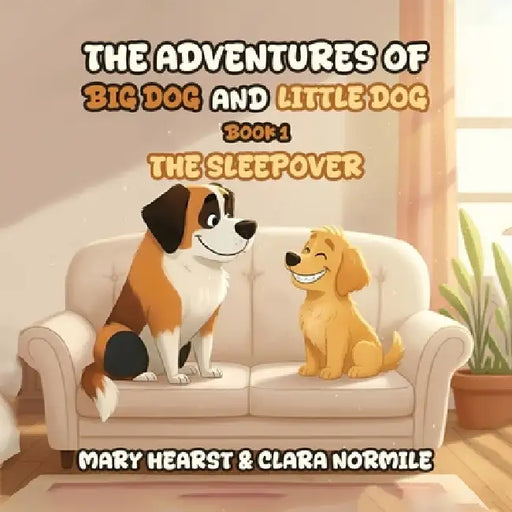 The Adventures of Big Dog and Little Dog: The Sleepover by Mary Hearst, Clara Normile