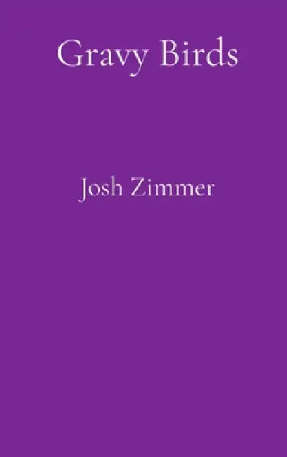 Gravy Birds by Josh Zimmer