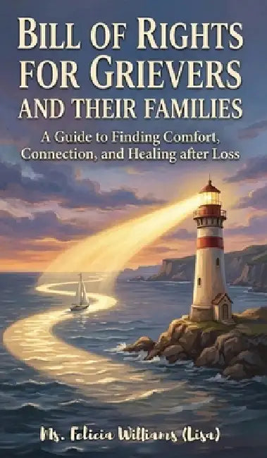 Bill of Rights for Grievers and Their Families by Felicia Williams