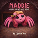Maddie: Happy And Helpful Spider by Cynthia Rea