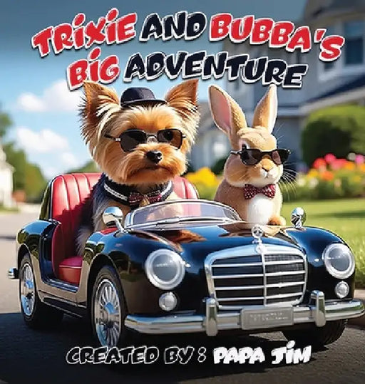 TRiXiE AND BUBBA'S BiG ADVENTURE by Papa Jim