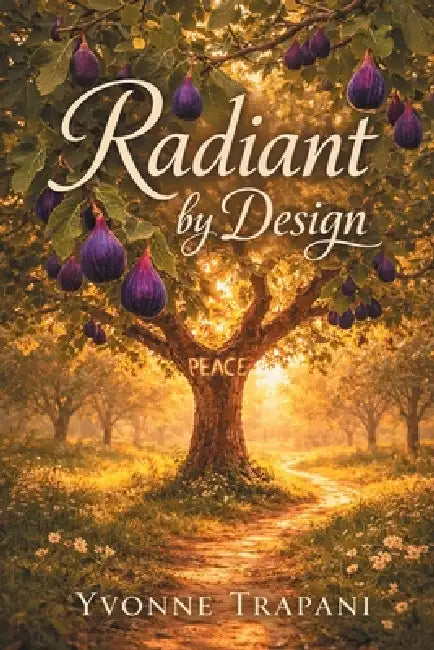 Radiant by Design by Yvonne Trapani