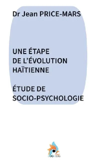 Une Étape de l'Évolution Haïtienne: Étude de Socio-Psychologie by Jean Price-Mars