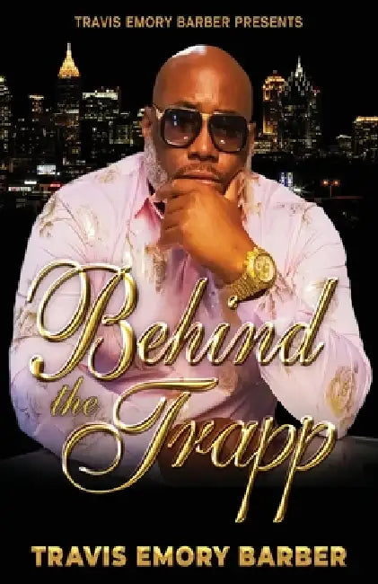 Behind The Trapp by Travis E. Barber