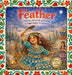 Feather: A Native American Girl earns an Eagle Feather for Bravery by Elise Jeonotte