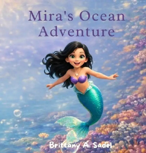 Mira's Ocean Adventure by Brittany Anne Sadel