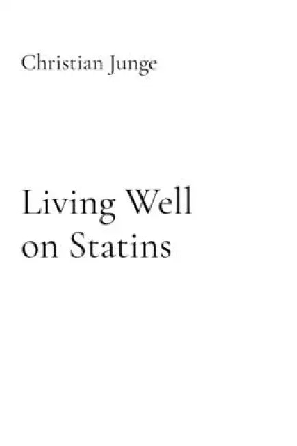 Living Well on Statins by Christian Junge