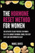 The Hormone Reset Method for Women: The Definitive 28-Day Protocol for Women 30-55 to Eliminate Hormonal Chaos, Find Deep Sleep, and Shed Unwanted Blo by Mabel Daves