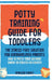 Potty Training Guide For Toddlers: Potty Training Guide For Toddlers The Stress-Free Solution for Overwhelmed Parents: How to Potty Train Without Sham by Madison Chavez