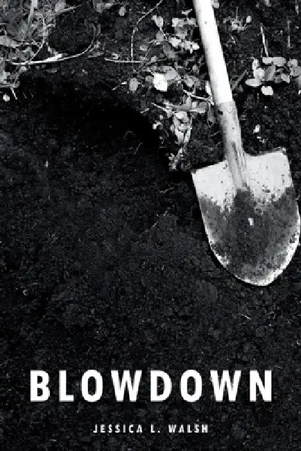 Blowdown by Jessica L. Walsh