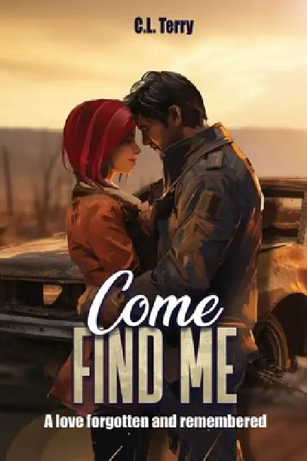 Come Find Me: A Love Forgotten And Remembered by C. L. Terry