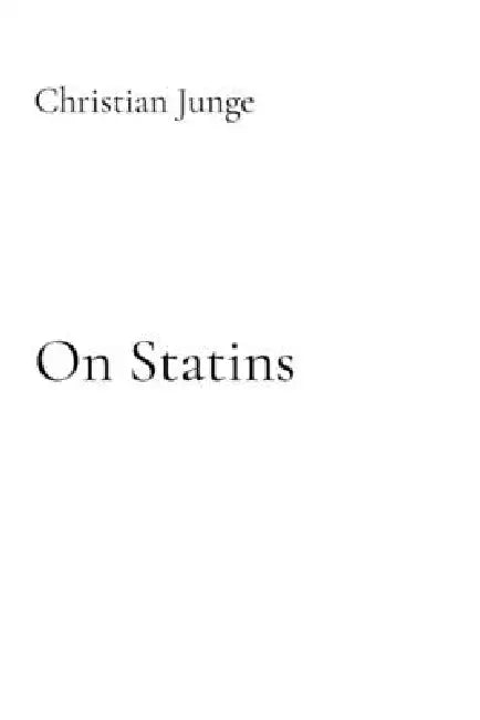 On Statins: How to protect your energy, muscles, brain and heart by Christian Junge