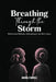 Breathing Through the Storm: Motherhood, Medicine, and Learning to Live After Trauma by Anna Zinnel, Wellington Publishing