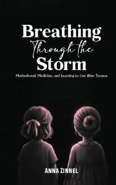 Breathing Through the Storm by Anna Zinnel, Wellington Publishing