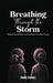 Breathing Through the Storm by Anna Zinnel, Wellington Publishing