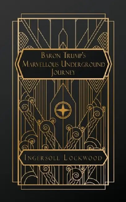 Baron Trump's Marvellous Underground Journey by Ingersoll Lockwood, Charles Howard Johnson
