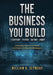 The Business You Build by William B. Seymour