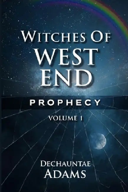 Witches of West End Prophecy 1 VOLUME by Dechauntae Adams