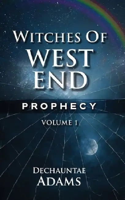 Witches of West End Prophecy 1 VOLUME by Dechauntae Adams
