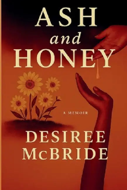 Ash and Honey by Desiree McBride