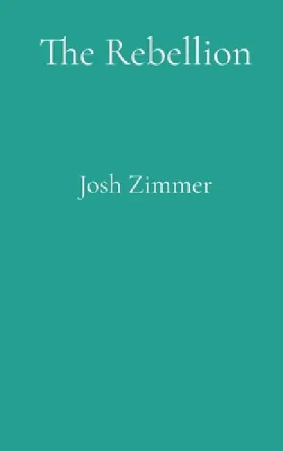 The Rebellion by Josh Zimmer