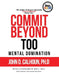 Commit Beyond TOO by John D. Calhoun Ph. D.