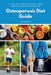 Osteoporosis Diet Guide: A 4-Step Bone-Building Plan Beyond Calcium (With Sample Meal Plans and Recipes) by Tyler Spellmann
