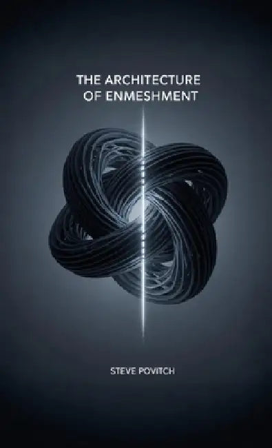 The Architecture of Enmeshment by Steve Povitch