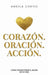 Heart, Prayer & Action How I Rewrote the Story of My Life by Angela Cortez