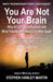 You Are Not Your Brain: Why AI Can't Be Conscious and What That Means for Life After Death by Stephen Hawley Martin