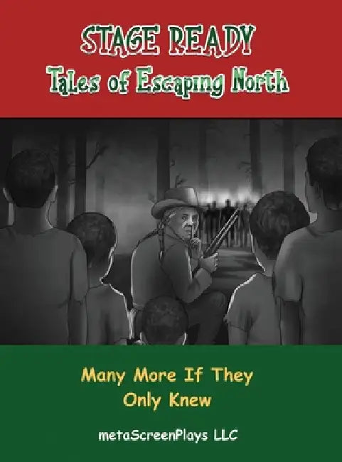 Stage Ready Tales of Escaping North: Many More If They Only Knew by Meta Screenplays