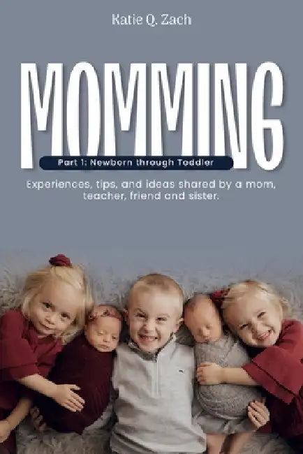 Momming: All Moms Are Momming! by Katie Q. Zach