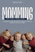 Momming: All Moms Are Momming! by Katie Q. Zach