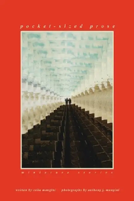 Pocket-Sized Prose: Miniature stories by Celia Mangini, Anthony J. Mangini