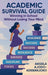 Academic Survival Guide: Winning in School Without Losing Your Mind by Angela Ajodo-Adebanjoko
