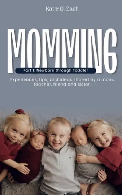 Momming: All Moms Are Momming! by Katie Q. Zach