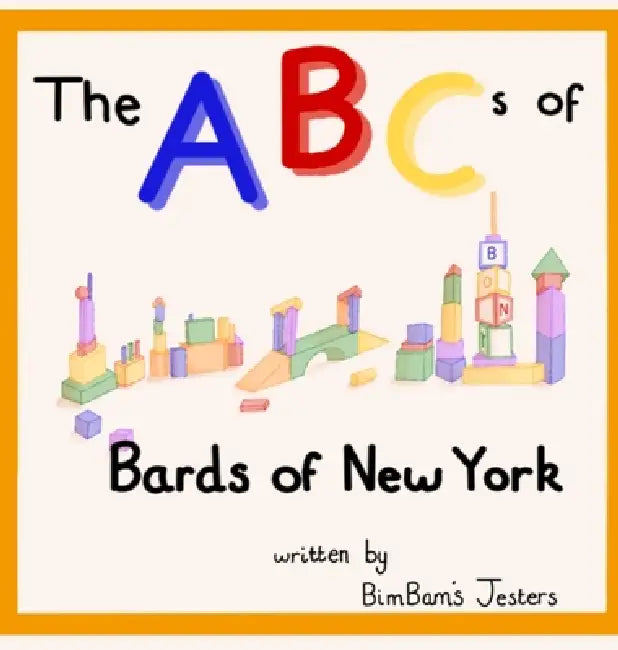 The ABCs of Bards of New York by Bimbam's Jesters, Bards of New York