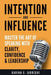 INTENTION AND INFLUENCE Master the Art of Speaking with Clarity, Confidence, and Leadership by Karina G. Jauregui