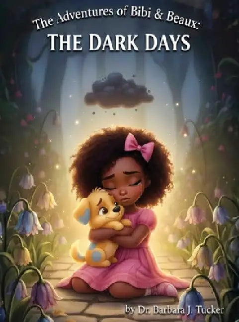 The Adventures of Bibi and Beaux: The Dark Days by Barbara Tucker
